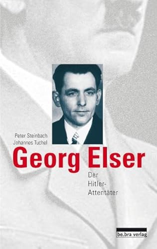 Georg Elser: Der Hitler-Attentäter von Bebra Verlag